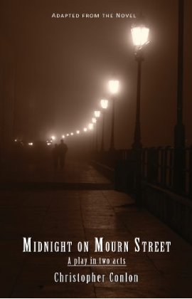 Midnight on Mourn Street, a play in two acts by Christopher Conlon